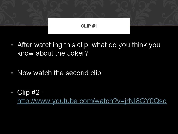 CLIP #1 • After watching this clip, what do you think you know about