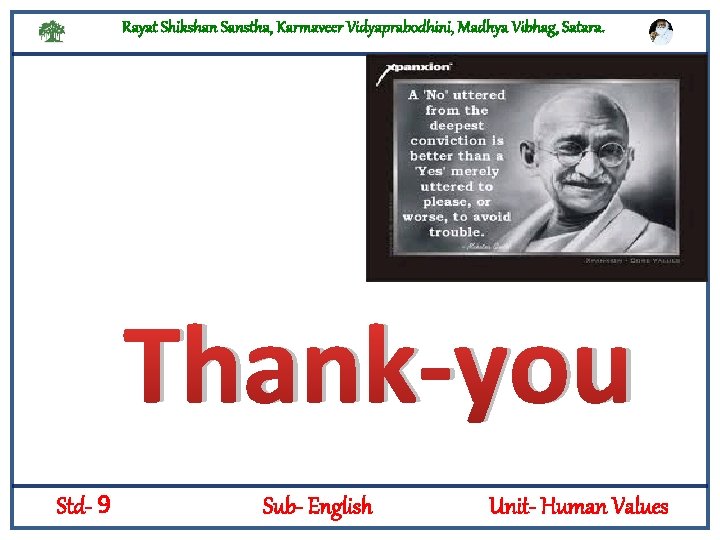 Rayat Shikshan Sanstha, Karmaveer Vidyaprabodhini, Madhya Vibhag, Satara. Thank-you Std- 9 Sub- English Unit-