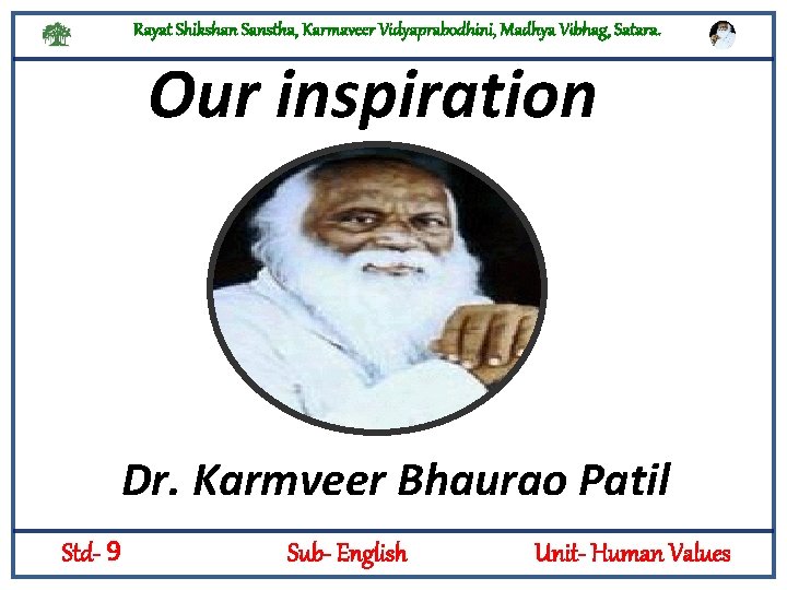 Rayat Shikshan Sanstha, Karmaveer Vidyaprabodhini, Madhya Vibhag, Satara. Our inspiration Dr. Karmveer Bhaurao Patil