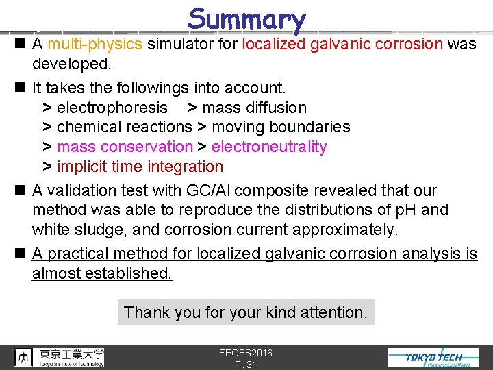 Summary n A multi-physics simulator for localized galvanic corrosion was developed. n It takes