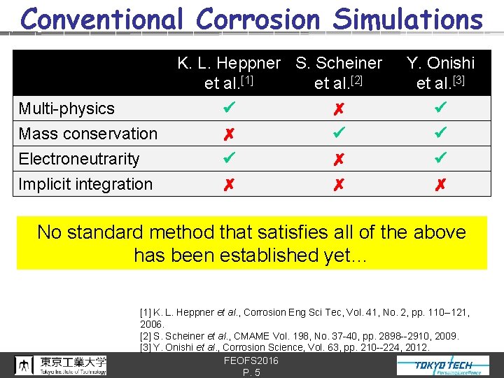 Conventional Corrosion Simulations Multi-physics Mass conservation Electroneutrarity Implicit integration K. L. Heppner S. Scheiner