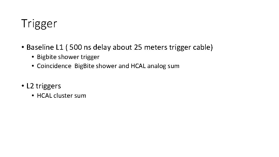 Trigger • Baseline L 1 ( 500 ns delay about 25 meters trigger cable)