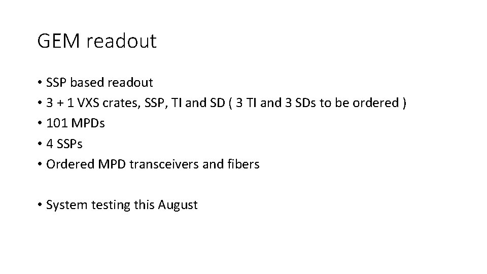 GEM readout • SSP based readout • 3 + 1 VXS crates, SSP, TI