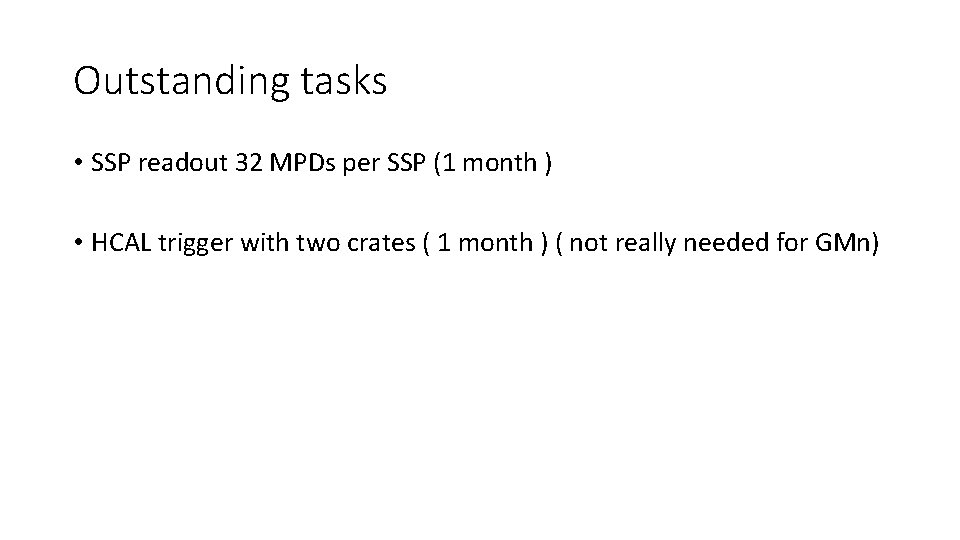 Outstanding tasks • SSP readout 32 MPDs per SSP (1 month ) • HCAL