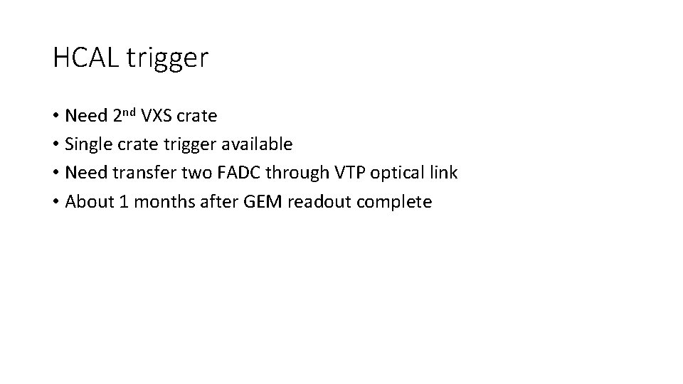 HCAL trigger • Need 2 nd VXS crate • Single crate trigger available •