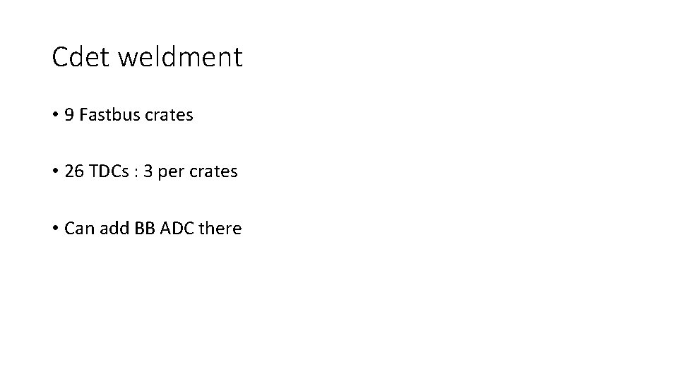 Cdet weldment • 9 Fastbus crates • 26 TDCs : 3 per crates •