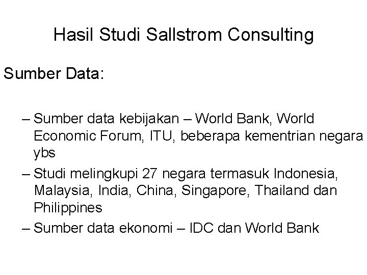 Hasil Studi Sallstrom Consulting Sumber Data: – Sumber data kebijakan – World Bank, World