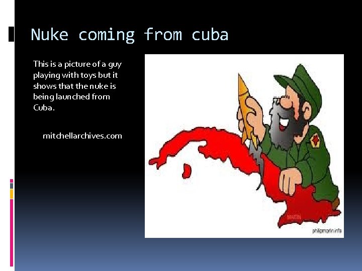 Nuke coming from cuba This is a picture of a guy playing with toys