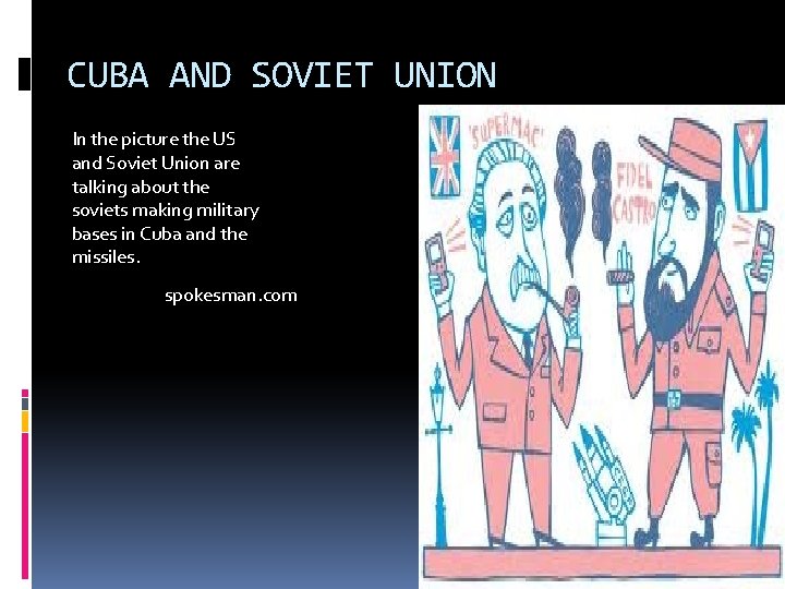 CUBA AND SOVIET UNION In the picture the US and Soviet Union are talking