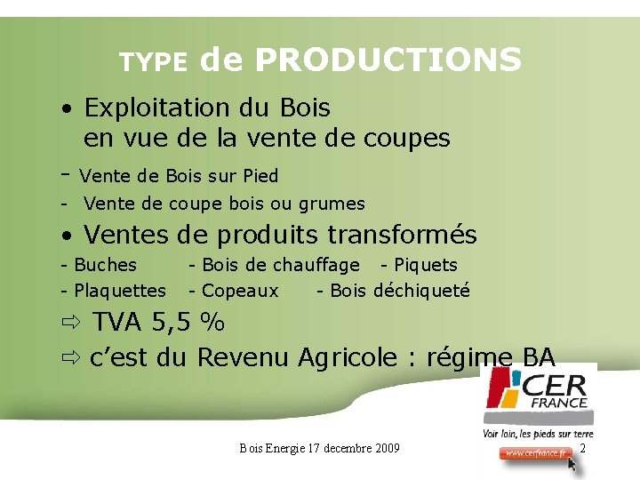 TYPE de PRODUCTIONS • Exploitation du Bois en vue de la vente de coupes