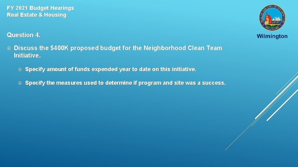 FY 2021 Budget Hearings Real Estate & Housing Question 4. Discuss the $400 K