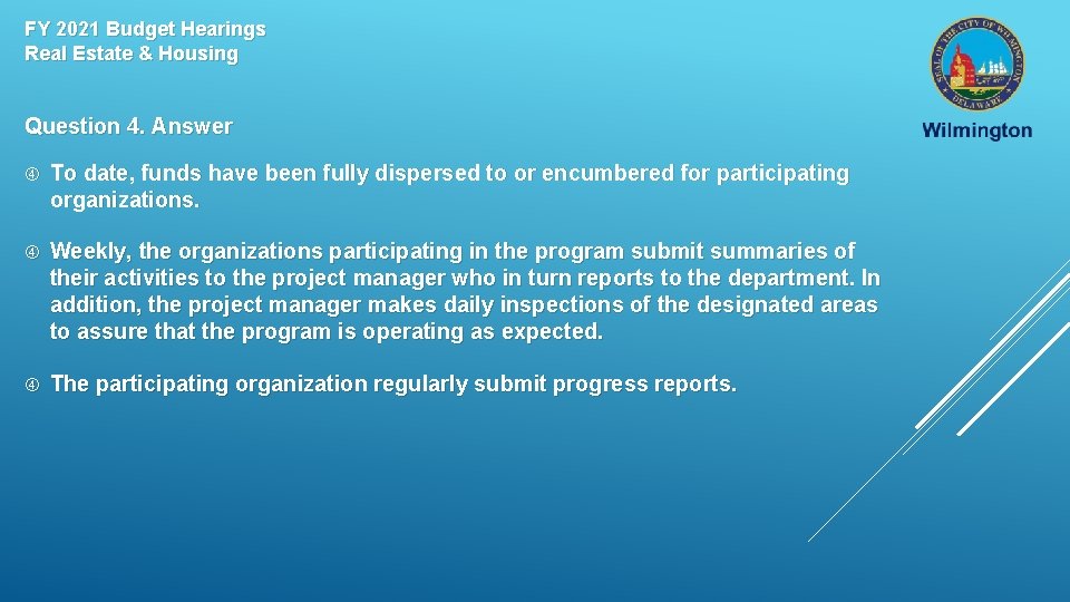 FY 2021 Budget Hearings Real Estate & Housing Question 4. Answer To date, funds