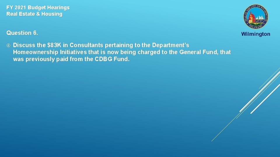 FY 2021 Budget Hearings Real Estate & Housing Question 6. Discuss the $83 K