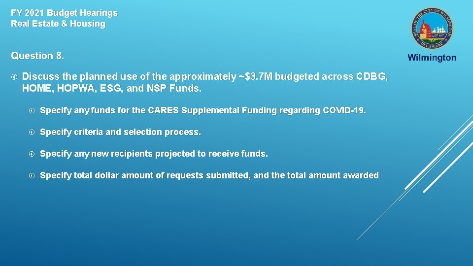 FY 2021 Budget Hearings Real Estate & Housing Question 8. Discuss the planned use