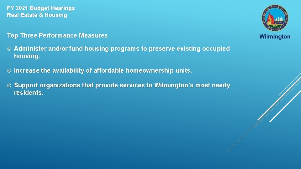 FY 2021 Budget Hearings Real Estate & Housing Top Three Performance Measures Administer and/or