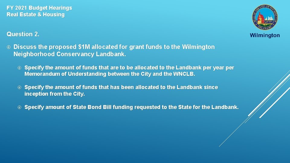 FY 2021 Budget Hearings Real Estate & Housing Question 2. Discuss the proposed $1