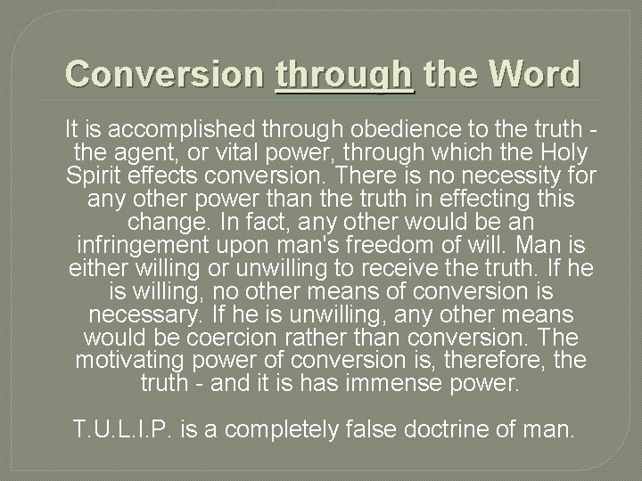 Conversion through the Word It is accomplished through obedience to the truth the agent,