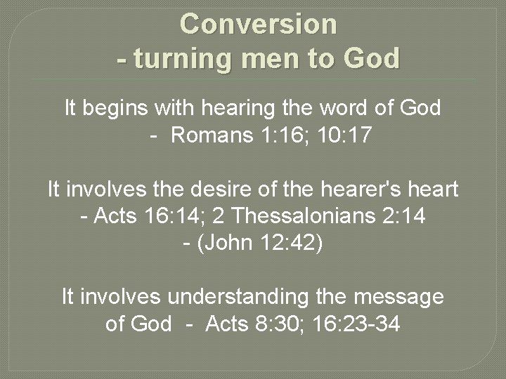 Conversion - turning men to God It begins with hearing the word of God