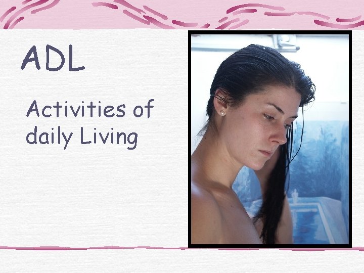 ADL Activities of daily Living 