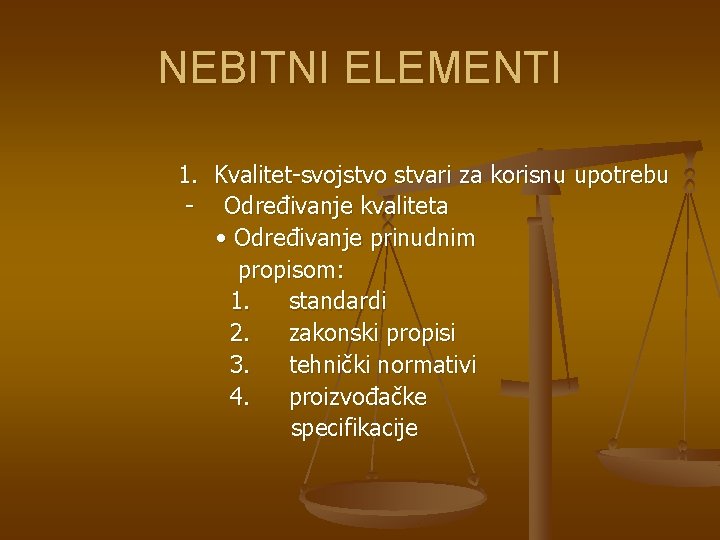 NEBITNI ELEMENTI 1. Kvalitet-svojstvo stvari za korisnu upotrebu - Određivanje kvaliteta • Određivanje prinudnim