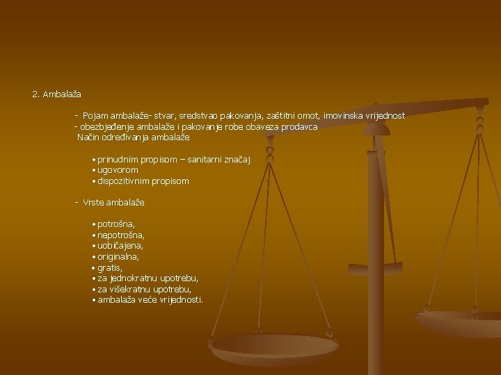 2. Ambalaža - Pojam ambalaže- stvar, sredstvao pakovanja, zaštitni omot, imovinska vrijednost - obezbjeđenje