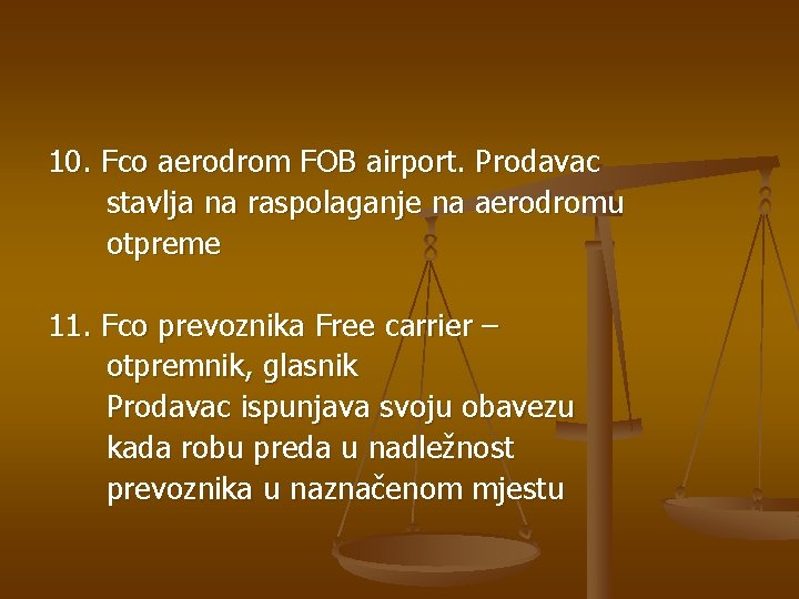 10. Fco aerodrom FOB airport. Prodavac stavlja na raspolaganje na aerodromu otpreme 11. Fco