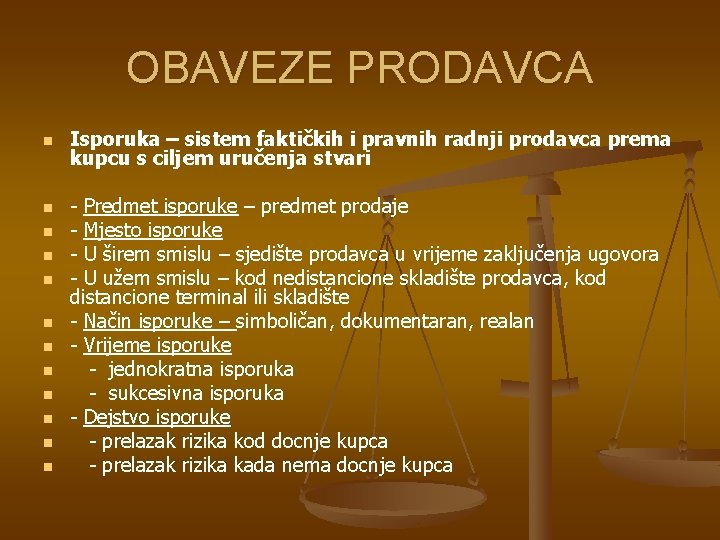 OBAVEZE PRODAVCA n n n Isporuka – sistem faktičkih i pravnih radnji prodavca prema