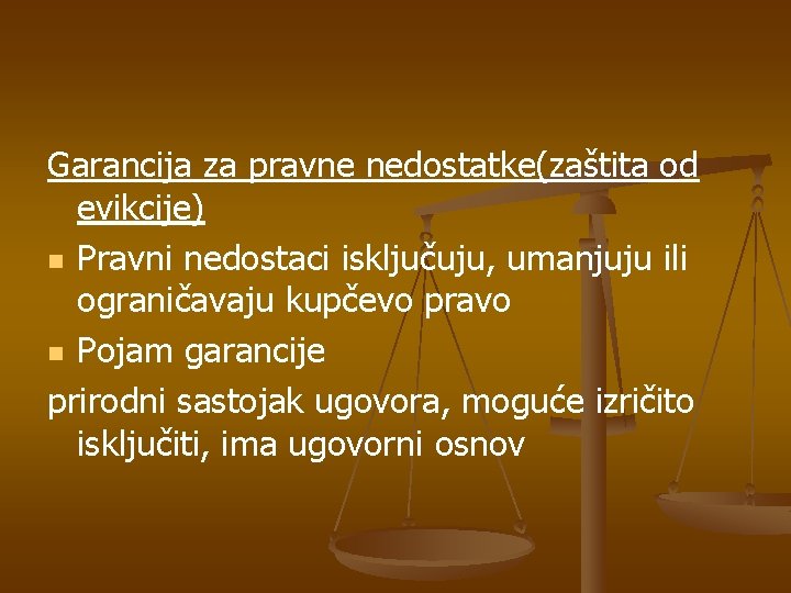 Garancija za pravne nedostatke(zaštita od evikcije) n Pravni nedostaci isključuju, umanjuju ili ograničavaju kupčevo
