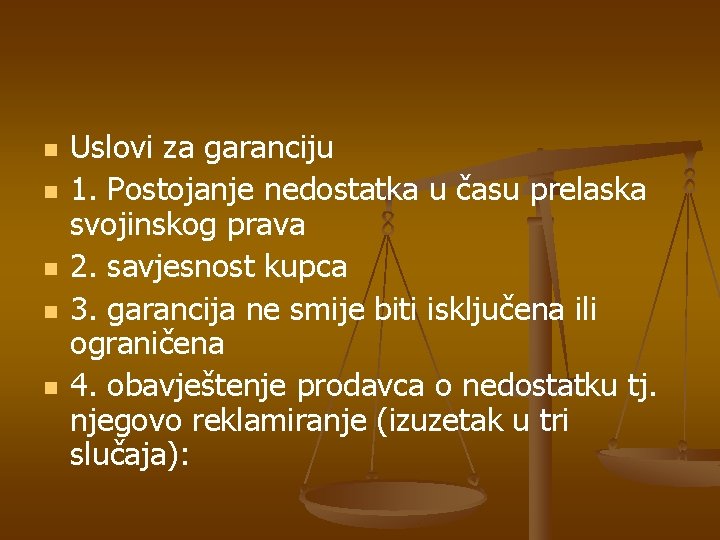 n n n Uslovi za garanciju 1. Postojanje nedostatka u času prelaska svojinskog prava