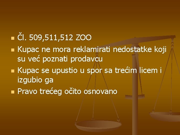 n n Čl. 509, 511, 512 ZOO Kupac ne mora reklamirati nedostatke koji su