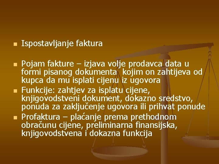 n n Ispostavljanje faktura Pojam fakture – izjava volje prodavca data u formi pisanog