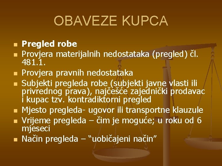 OBAVEZE KUPCA n n n n Pregled robe Provjera materijalnih nedostataka (pregled) čl. 481.