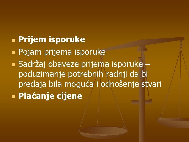 n n Prijem isporuke Pojam prijema isporuke Sadržaj obaveze prijema isporuke – poduzimanje potrebnih