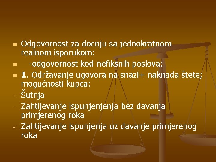 n n n - Odgovornost za docnju sa jednokratnom realnom isporukom: -odgovornost kod nefiksnih