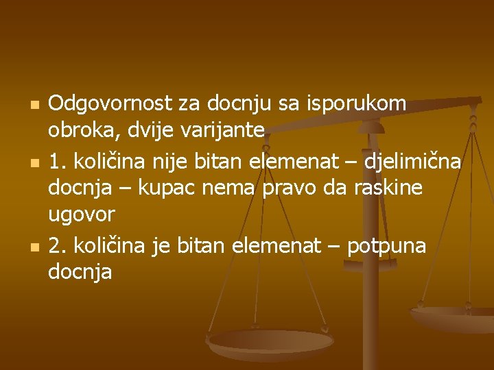 n n n Odgovornost za docnju sa isporukom obroka, dvije varijante 1. količina nije