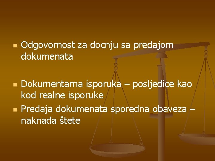 n n n Odgovornost za docnju sa predajom dokumenata Dokumentarna isporuka – posljedice kao