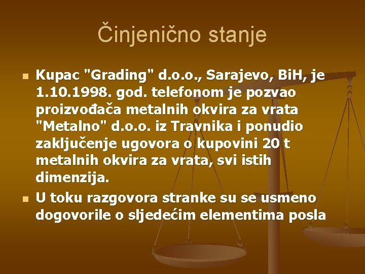 Činjenično stanje n n Kupac "Grading" d. o. o. , Sarajevo, Bi. H, je
