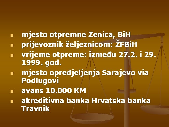 n n n mjesto otpremne Zenica, Bi. H prijevoznik željeznicom: ŽFBi. H vrijeme otpreme: