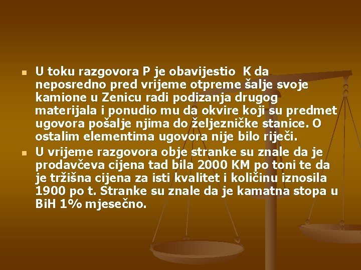 n n U toku razgovora P je obavijestio K da neposredno pred vrijeme otpreme