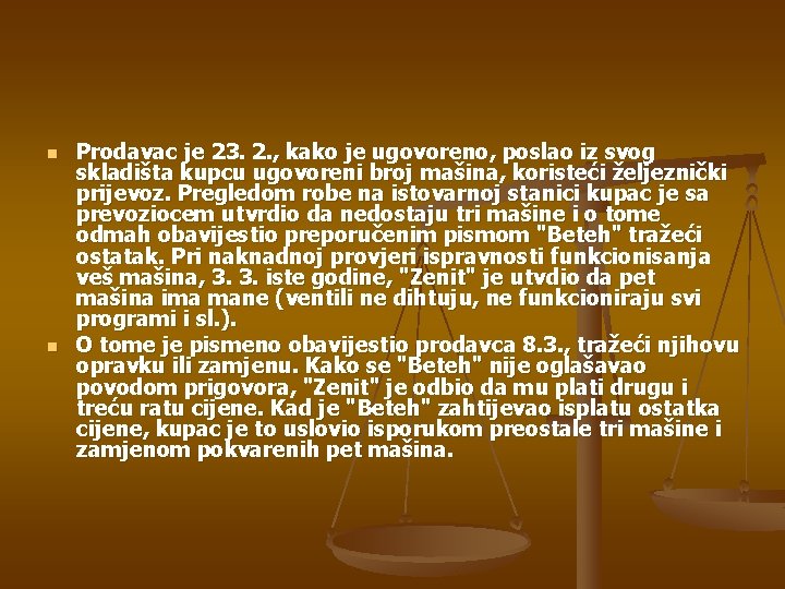 n n Prodavac je 23. 2. , kako je ugovoreno, poslao iz svog skladišta