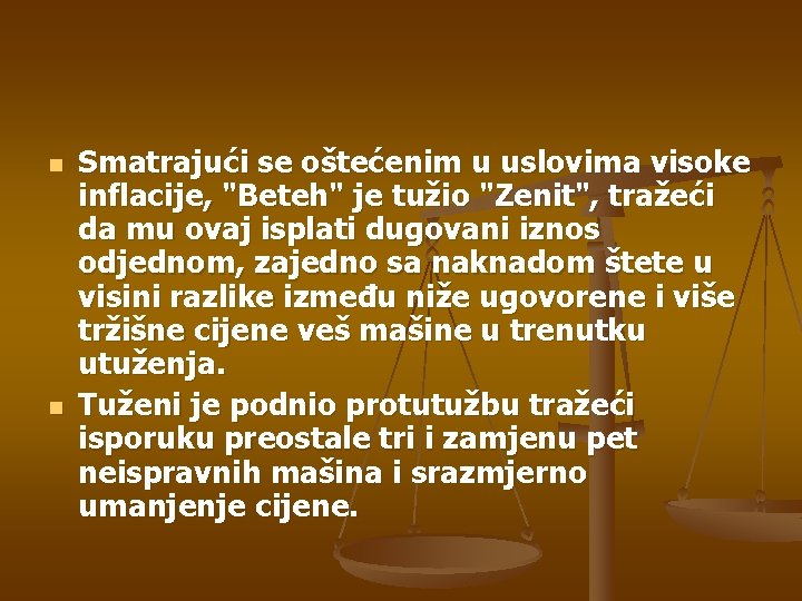 n n Smatrajući se oštećenim u uslovima visoke inflacije, "Beteh" je tužio "Zenit", tražeći