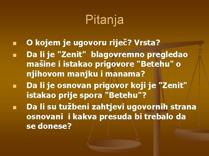 Pitanja n n O kojem je ugovoru riječ? Vrsta? Da li je "Zenit" blagovremno