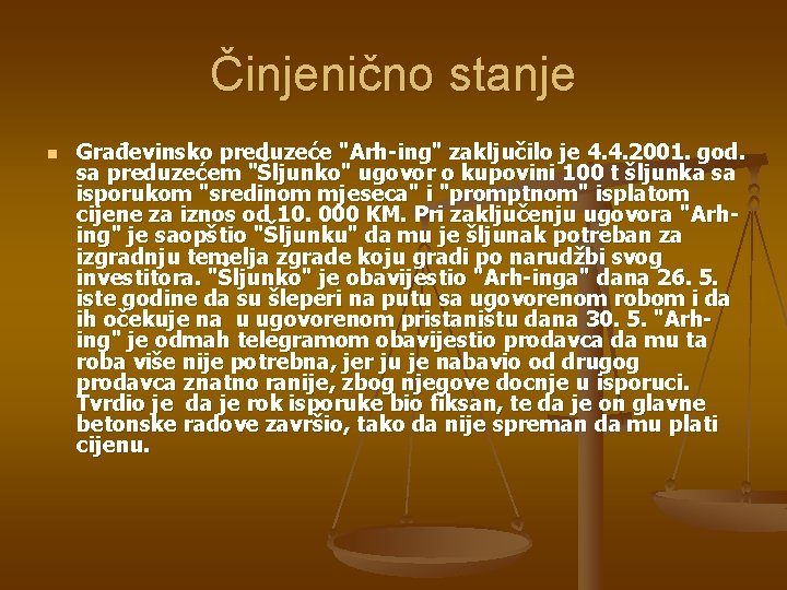Činjenično stanje n Građevinsko preduzeće "Arh-ing" zaključilo je 4. 4. 2001. god. sa preduzećem