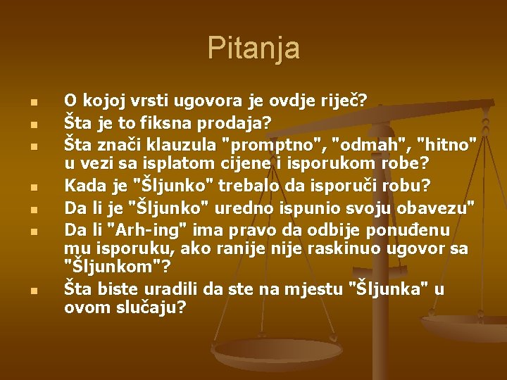 Pitanja n n n n O kojoj vrsti ugovora je ovdje riječ? Šta je