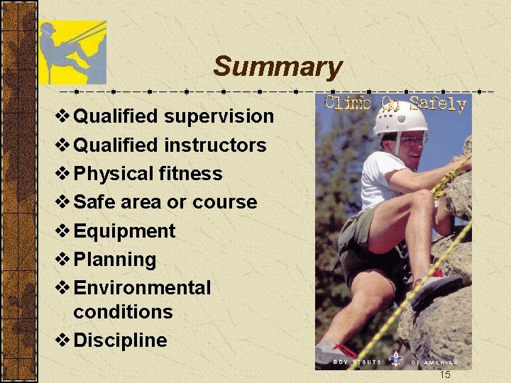 Summary v Qualified supervision v Qualified instructors v Physical fitness v Safe area or