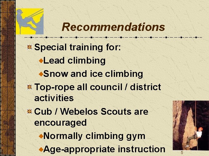 Recommendations Special training for: Lead climbing Snow and ice climbing Top-rope all council /