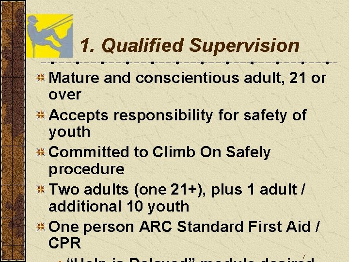 1. Qualified Supervision Mature and conscientious adult, 21 or over Accepts responsibility for safety