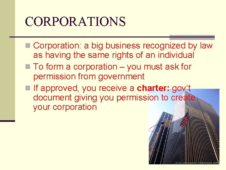 CORPORATIONS n Corporation: a big business recognized by law as having the same rights