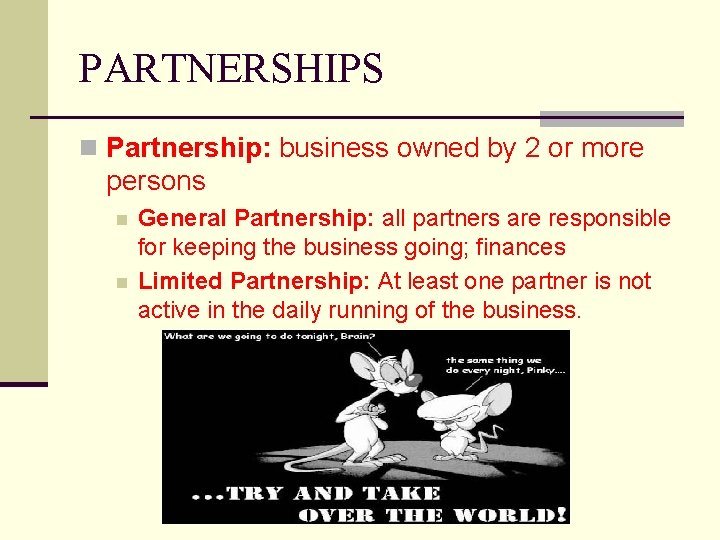 PARTNERSHIPS n Partnership: business owned by 2 or more persons n n General Partnership: