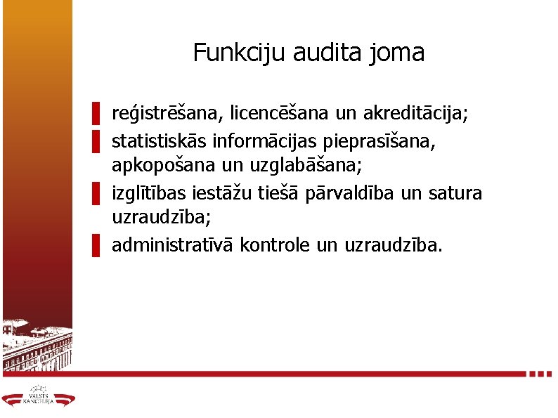 Funkciju audita joma ▌ reģistrēšana, licencēšana un akreditācija; ▌ statistiskās informācijas pieprasīšana, apkopošana un